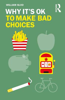 Why It's OK: Why It's OK to Make Bad Choices