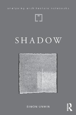 Analysing Architecture Notebooks: Shadow: the architectural power of withholding light