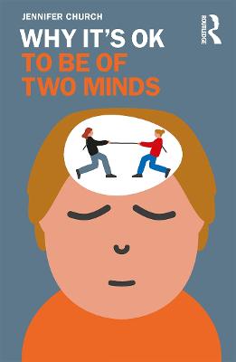 Why It's OK: Why It's OK to Be of Two Minds
