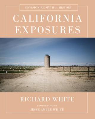 California Exposures: Envisioning Myth and History