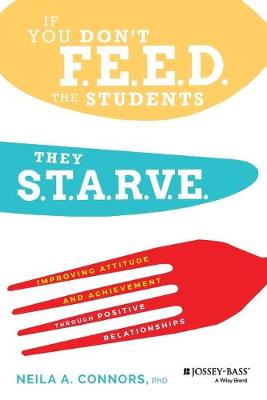 If You Don't Feed the Students, They Starve: Improving Attitude and Achievement through Positive Relationships
