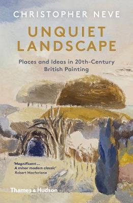 Unquiet Landscape: Places and Ideas in 20th-Century British Painting