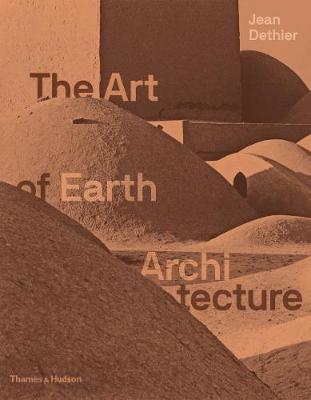 Art of Earth Architecture, The: Past, Present, Future