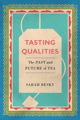 Tasting Qualities: The Past and Future of Tea