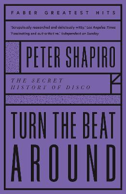 Turn the Beat Around: The Secret History of Disco