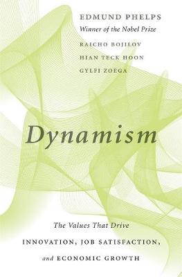 Dynamism: The Values That Drive Innovation, Job Satisfaction, and Economic Growth