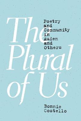 Plural of Us, The: Poetry and Community in Auden and Others