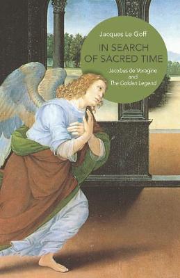 In Search of Sacred Time: Jacobus de Voragine and the Golden Legend