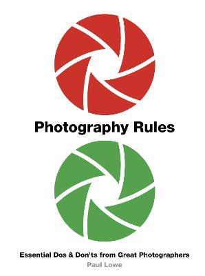 Photography Rules: Dos and Don'ts from the Great Photographers