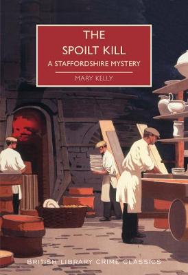 British Library Crime Classics: Spoilt Kill, The: A Staffordshire Mystery