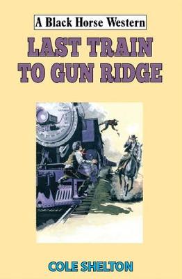 Last Train to Gun Ridge