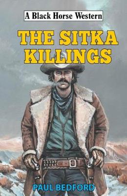 A Black Horse Western: The Sitka Killings