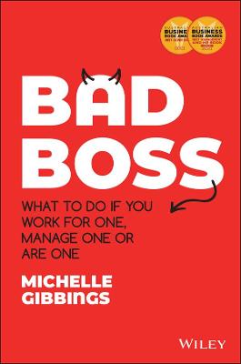 Bad Boss: What to Do if You Work for One, Manage One or Are One