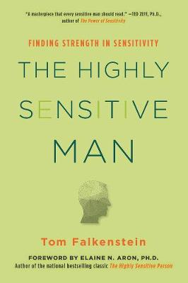 Highly Sensitive Man, The: Finding Strength in Sensitivity