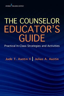 Counselor Educator's Guide, The: Practical In-Class Strategies and Activities