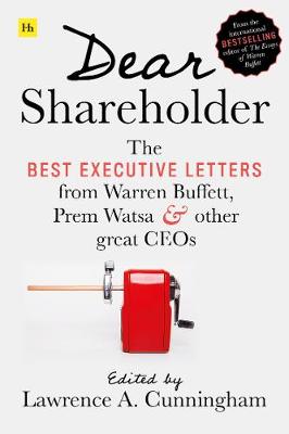 Dear Shareholder: The Best Executive Letters from Warren Buffett, Prem Watsa and Other Great CEOs