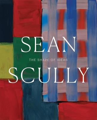 Sean Scully: The Shape of Ideas