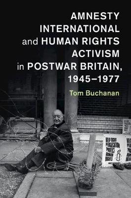 Human Rights in History #: Amnesty International and Human Rights Activism in Postwar Britain, 1945-1977