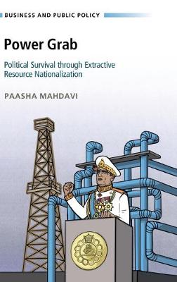 Business and Public Policy: Power Grab: Political Survival through Extractive Resource Nationalization