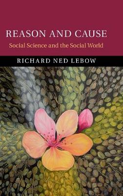 Reason and Cause: Social Science and the Social World