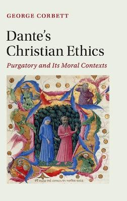 Cambridge Studies in Medieval Literature #: Dante's Christian Ethics