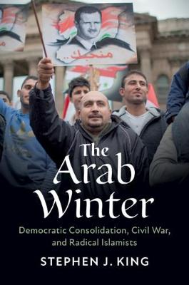 Arab Winter, The: Democratic Consolidation, Civil War, and Radical Islamists