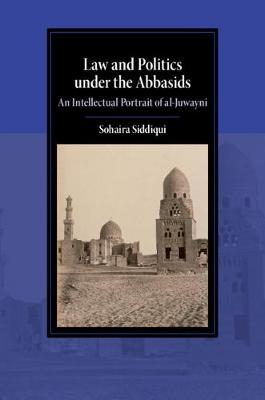 Cambridge Studies in Islamic Civilization #: Law and Politics under the Abbasids