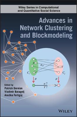 Wiley Series in Computational and Quantitative Social Science: Advances in Network Clustering and Blockmodeling