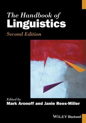 Blackwell Handbooks in Linguistics: Handbook of Linguistics, The (2nd Edition)