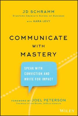 Communicate with Mastery: Speak With Conviction and Write for Impact