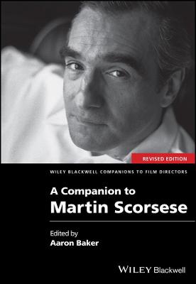 Wiley Blackwell Companions to Film Directors: A Companion to Martin Scorsese