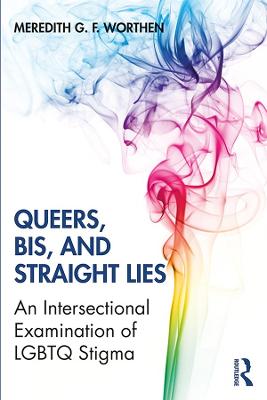 Queers, Bis, and Straight Lies: An Intersectional Examination of LGBTQ Stigma