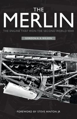 Merlin, The: The Engine That Won the Second World War