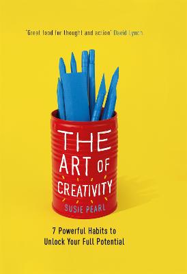 Art of Creativity, The: The Daily Habits of Highly Creative People