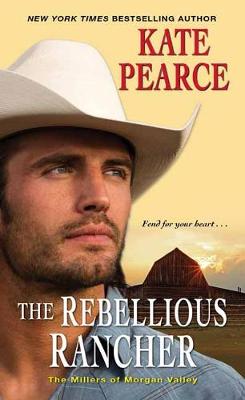 Millers Of Morgan Valley #03: Rebellious Rancher