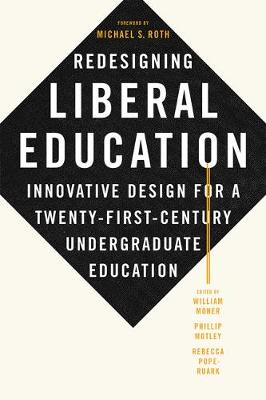 Redesigning Liberal Education: Innovative Design for a Twenty-First-Century Undergraduate Education