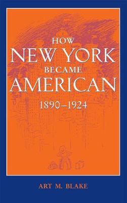 How New York Became American, 1890-1924