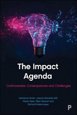 Impact Agenda, The: Constructing, Debating and Challenging the Assessment of 'research Impact' in the UK