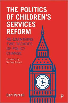 Politics of Children's Services Reform, The: Re-examining Two Decades of Policy Change