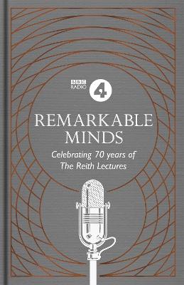 Remarkable Minds: A Celebration of the Reith Lectures