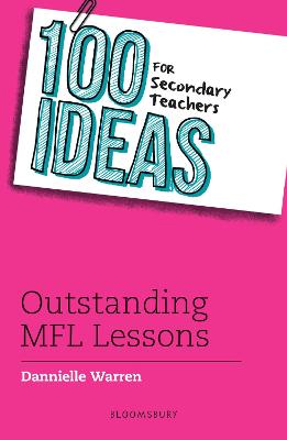100 Ideas for Teachers: 100 Ideas for Secondary Teachers: Outstanding MFL Lessons