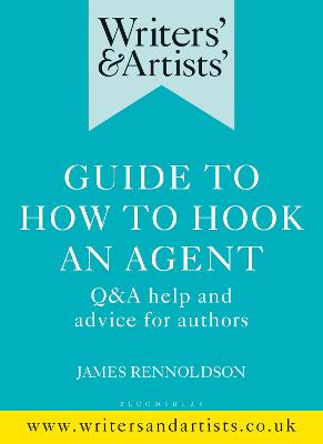 Writers' and Artists' Guide to How to Hook an Agent: QandA Help and Advice for Authors