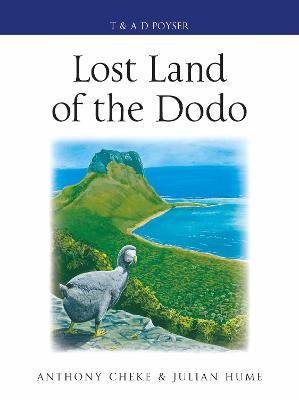 Lost Land of the Dodo: The Ecological History of Mauritius, ReUnion and Rodrigues