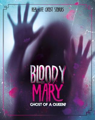 Real-Life Ghost Stories #: Bloody Mary
