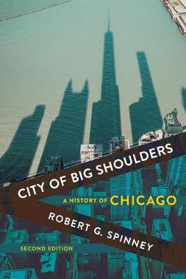 City of Big Shoulders: A History of Chicago