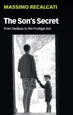 Son's Secret, The: From Oedipus to the Prodigal Son