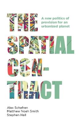 Manchester Capitalism: Spatial Contract, The: A New Politics of Provision for an Urbanized Planet
