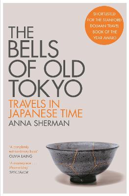 Bells of Old Tokyo, The: Travels in Japanese Time