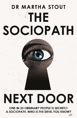 Sociopath Next Door, The: The Ruthless versus the Rest of Us
