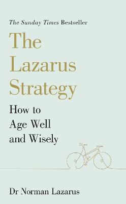 Lazarus Method for Ageing Well and Wisely, The: The Secret to Living a Long and Healthy Life
